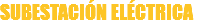 SUBESTACIÓN ELÉCTRICA