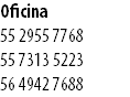 Oficina 55 2955 7768 55 7313 5223 56 4942 7688